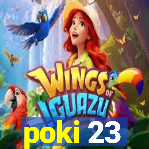 poki 23